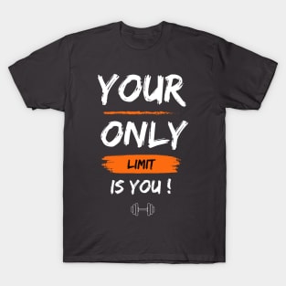 Your only limit is you, fitness motivation T-Shirt